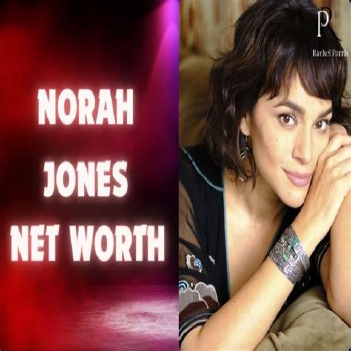 Norah Jones Net Worth – How Rich is Jones in 2024?