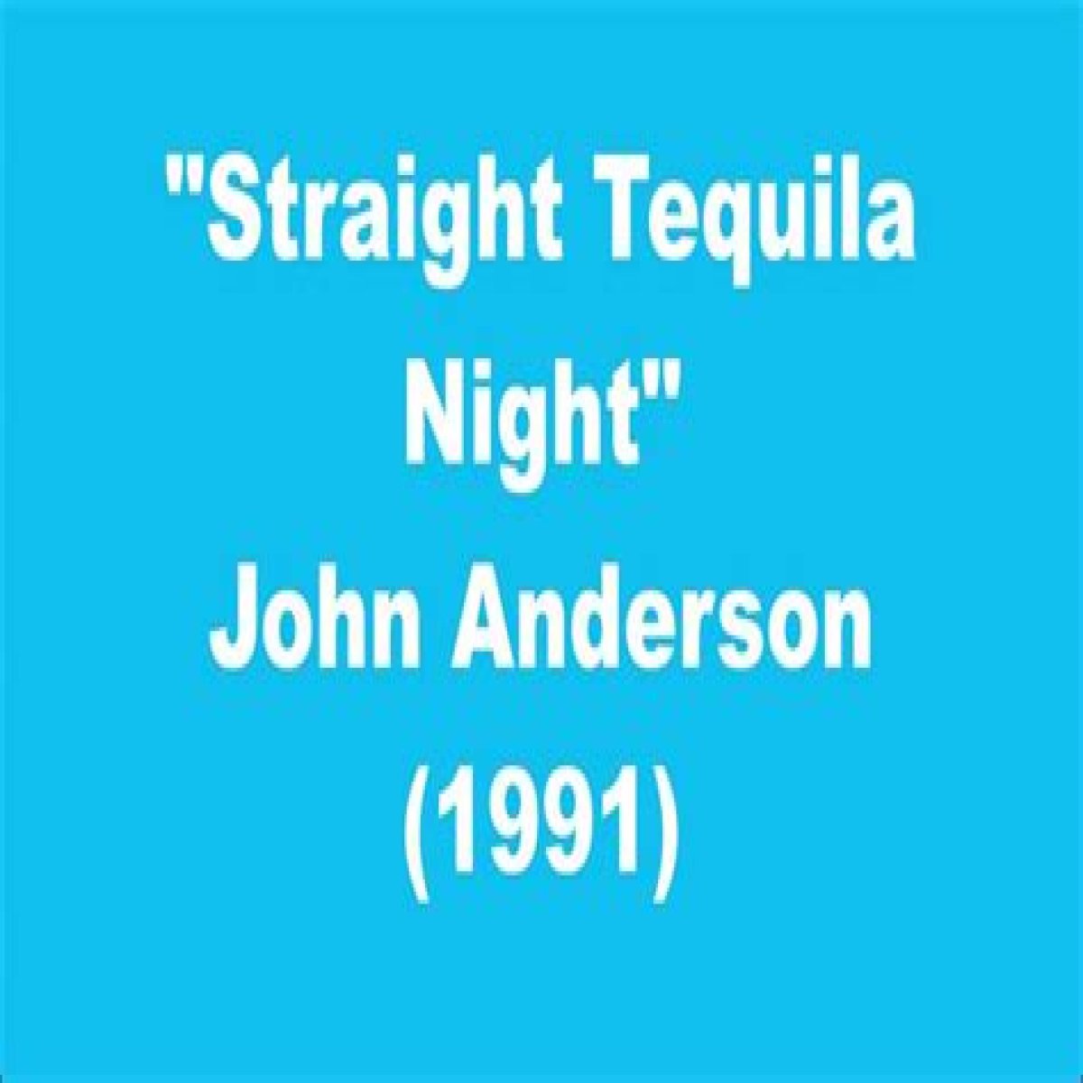 Straight Tequila Night | John Anderson Lyrics, Meaning & Videos